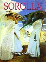 Sorolla: La Magia de la Luz 8466210407 Book Cover