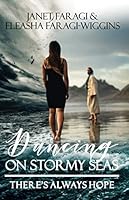 Dancing on Stormy Seas : There Is Always Hope 0986251283 Book Cover