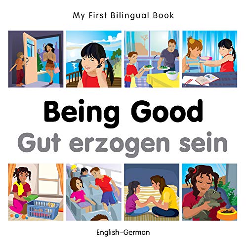 My First Bilingual Book–Being Good (English–German) (German and English Edition)