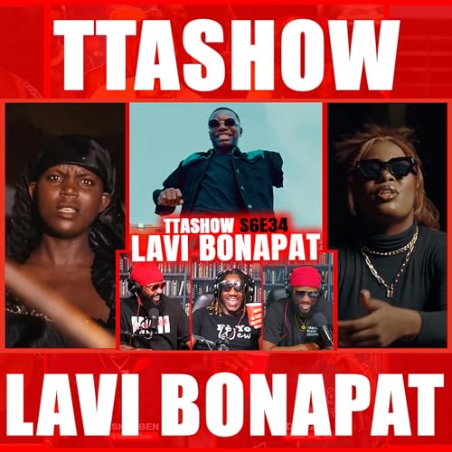 Page de couverture de #TTASHOW S6E34: LAVI BONAPAT (+MOREEZA INTERVIEW)