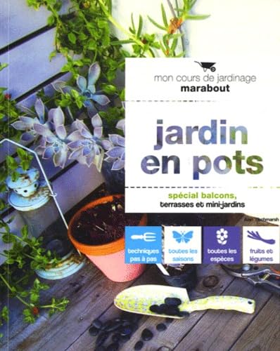 JARDIN EN POTS : SPÉCIAL BALCONS, TERRASSES ET MINI-JARDINS Titchmarsh, Alan