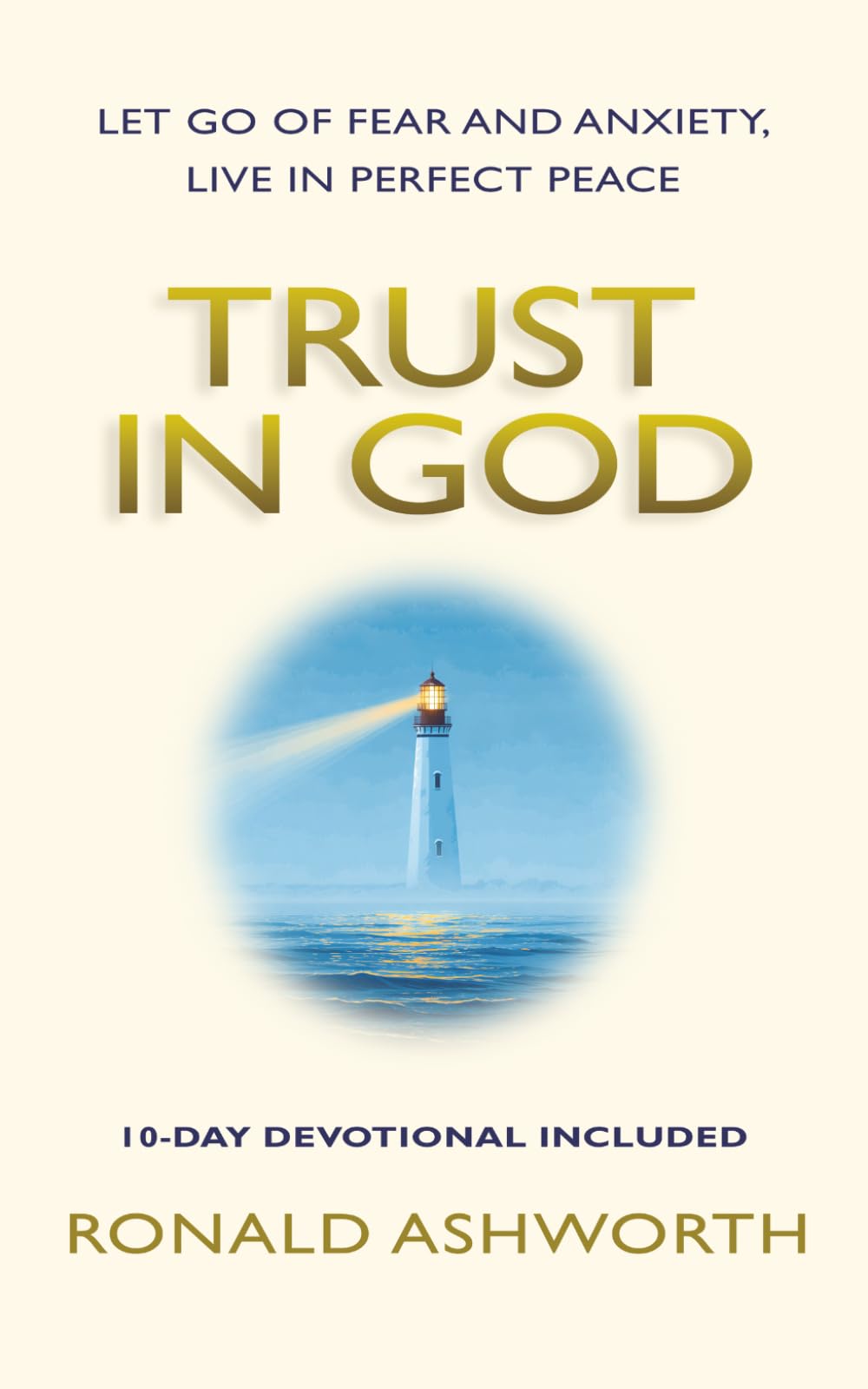 Trust in God: Let go of fear and anxiety, live in perfect peace