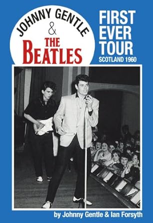 Johnny Gentle and The Beatles - First Ever Tour