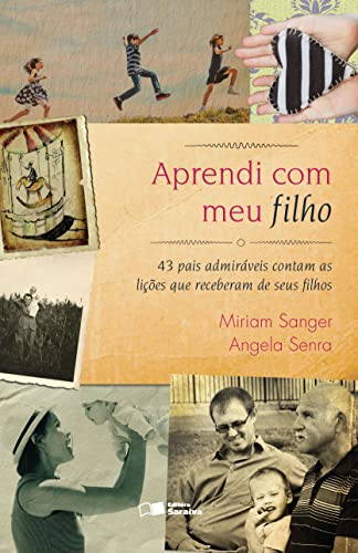 Aprendi com meu filho: 43 pais admiráveis contam as lições que receberam de seus filhos