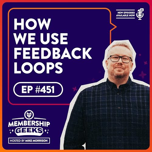 451 – How We Use Feedback Loops To Drive Our Membership Growth Podcast Por  arte de portada