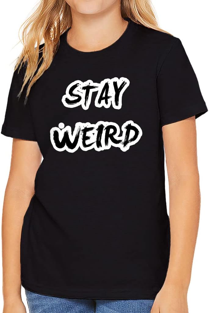 Stay Weird Kids' T-Shirt - Funny T-Shirt - Woman Quotes Tee Shirt for Kids