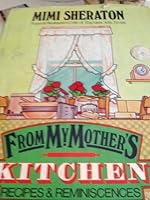 From My Mother's Kitchen: Recipes and Reminiscences 0060164026 Book Cover