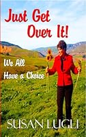 Just Get Over It! 0981996248 Book Cover