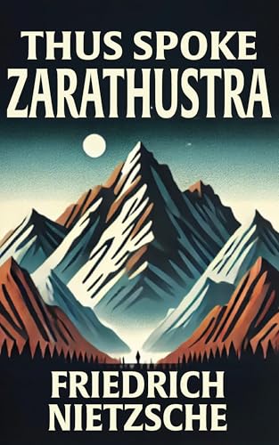 Thus Spoke Zarathustra: Classic Illustrated Book by Friedrich Nietzsche (English Edition)