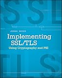Implementing SSL / TLS Using Cryptography and PKI