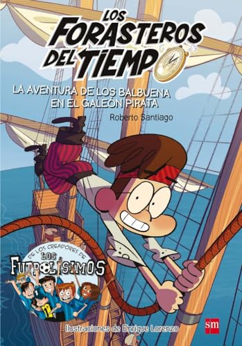 Los Forasteros del tiempo: La aventura de los Balbuena en el galeón pirata