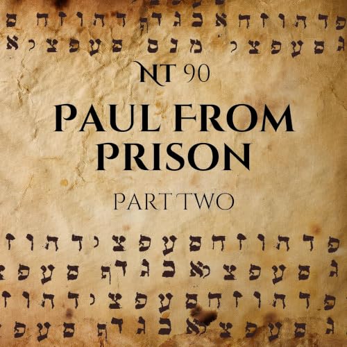 Paul From Prison Part 2: The Letters That Sound Like Goodbye