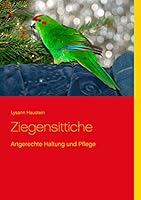 Ziegensittiche: Artgerechte Haltung und Pflege 3734755824 Book Cover