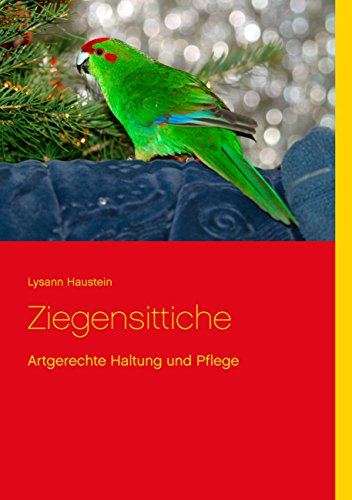 Ziegensittiche: Artgerechte Haltung und Pflege