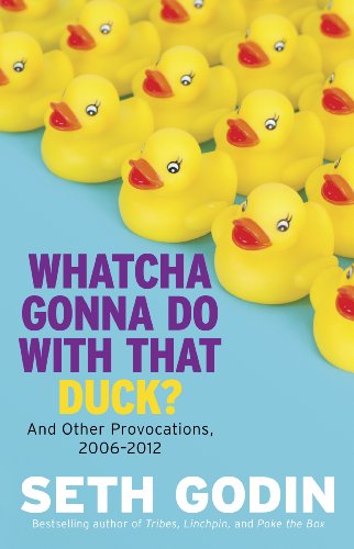 Whatcha Gonna Do With That Duck?: And Other Provocations, 2006-2012