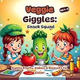 Veggie Giggles: Snack Squad: Funny Fruits, Cakes & Biscuits to Color