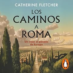 Los caminos a Roma Audiolibro Por Catherine Fletcher, Juan Rabasseda Gasc&oacute;n - translator, y otros arte de portada