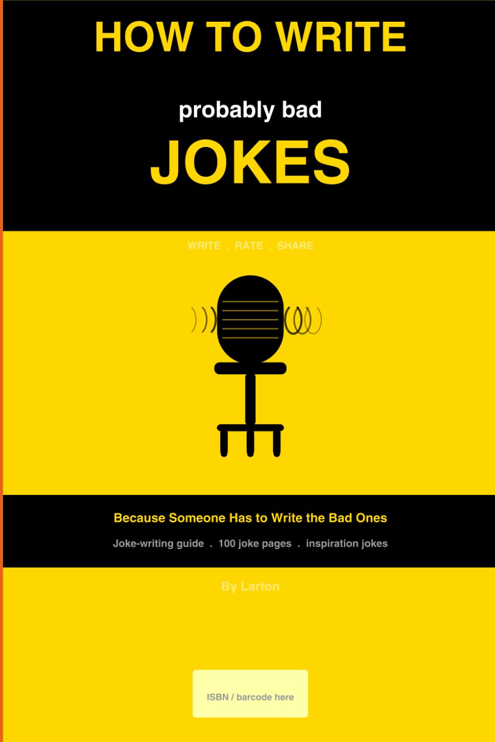 How to Write Probably Bad Jokes: Because Someone Has to Write the Bad Ones