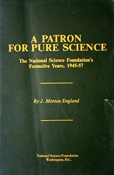 A patron for pure science: The National Science Foundation's formative years, 1945-57