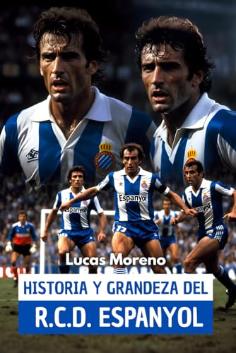 Historia y grandeza del R.C.D. Espanyol: Pasión por el fútbol en