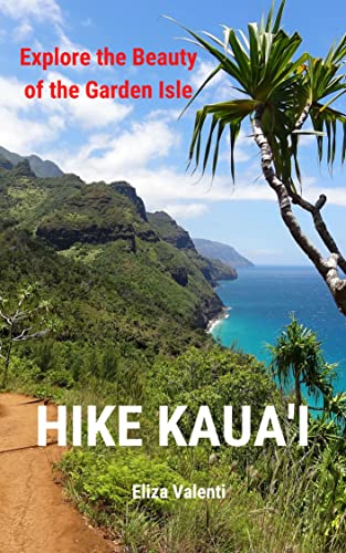 Hike Kauai: Explore the Beauty of The Garden Isle