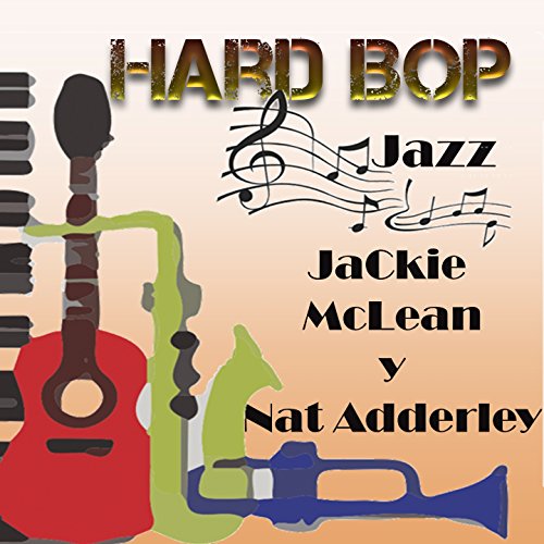 Hard Bop Jazz, Jackie McLean y Nat Adderley