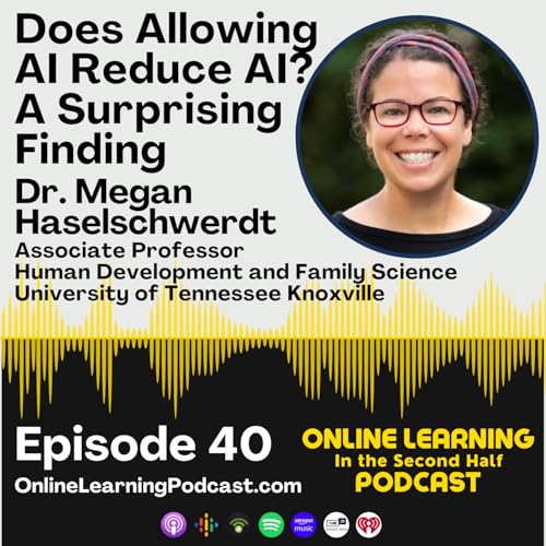 EP 40 - Does Allowing AI Reduce AI? A Surprising Finding with Dr. Megan Haselschwerdt