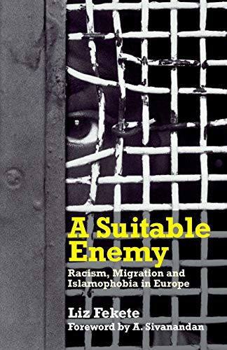 A Suitable Enemy: Racism, Migration And Islamophobia In Europe