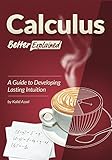 Calculus, Better Explained: A Guide To Developing Lasting Intuition