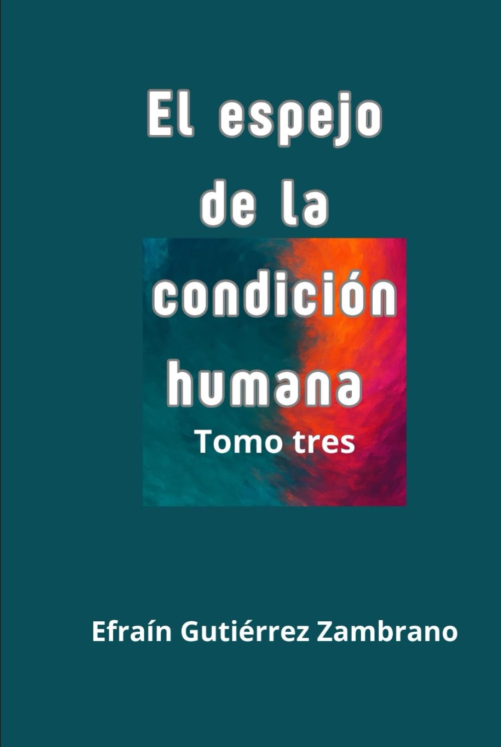 El espejo de la condición humana - Tomo tres: Frases y aforismos