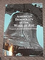 American Democracy in the Wake of Roe Prospects for Just and Rational Change 1427637415 Book Cover
