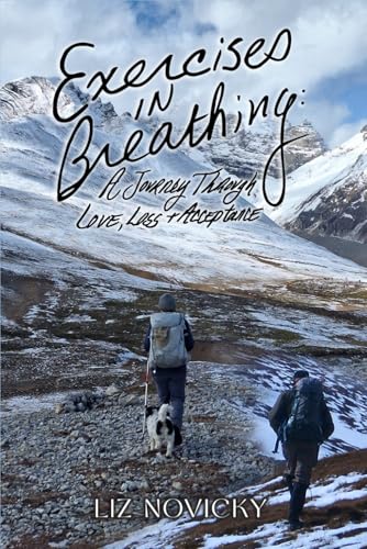 Exercises in Breathing: A Journey Through Love, Loss and Acceptan...