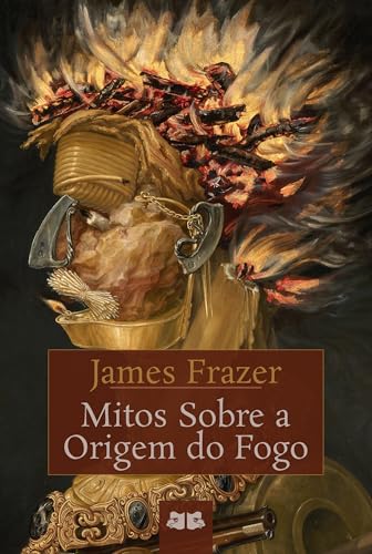 Mitos sobre a Origem do Fogo
