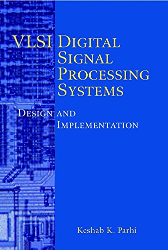 VLSI Digital Signal Processing Systems: Design and Implementation VLSI Digital Signal Processing Systems: Design and Implementation