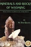 Minerals and Rocks of Wyoming: A Guide for Collectors, Prospectors and Rock Hunters (Bulletin, no. 72)