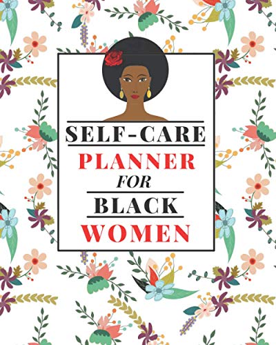 Self-Care Planner for Black Women: 1 Year Daily Self care/Mental Health planner for Black Women: Daily Self-care Log | Mood Tracker | Daily Task ... Bonus Coloring Pages | Great Black Women Gift