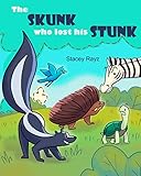 The Skunk Who Lost His Stunk: A story about being kind