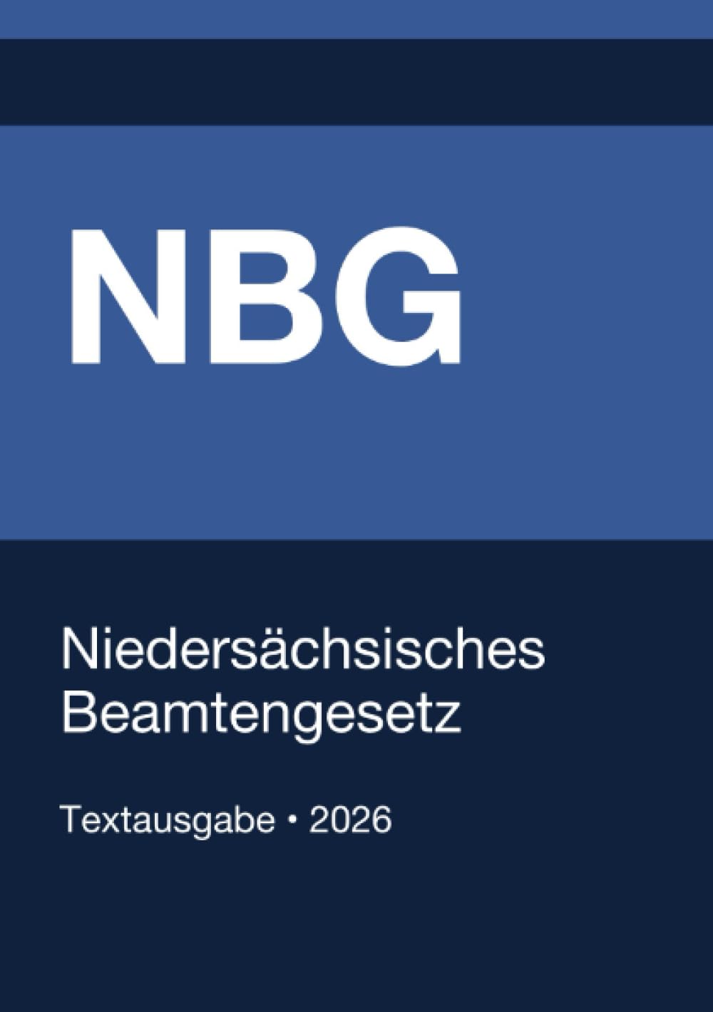 NBG - Niedersächsisches Beamtengesetz 2026: Vollständiger Gesetzestext in aktueller Fassung • Ohne Kommentare • Systematisch gegliedert