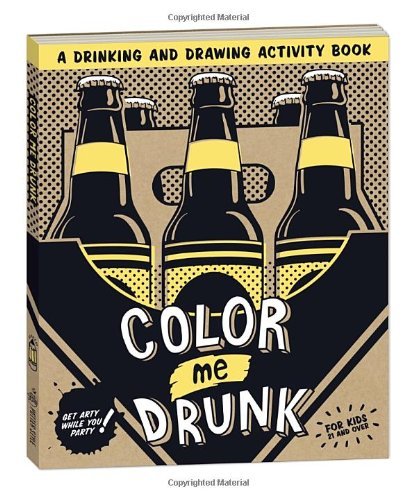 Color Me Drunk: A Drinking and Drawing Activity Book by Potter Style (2012-08-07)