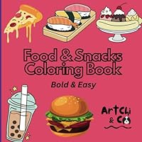 Food Coloring Book: 'Bold & Easy' for kids and adults: Therapeutic and fun for everyone! Featuring delicious pictures. (Bold and Easy Coloring Books) B0D5251P3T Book Cover