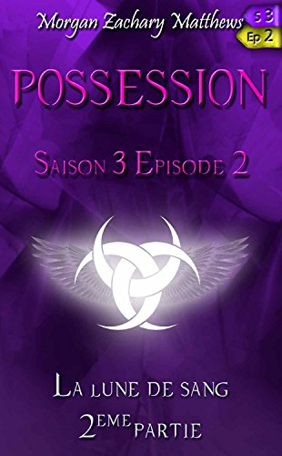 Télécharger Possession Saison 3 Episode 2 La lune de sang (2ème partie) PDF Ebook En Ligne