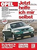 Opel Astra G: Benzin- und Dieselmotoren ab Modelljahr 1998 (Jetzt helfe ich mir selbst) - Dieter Korp