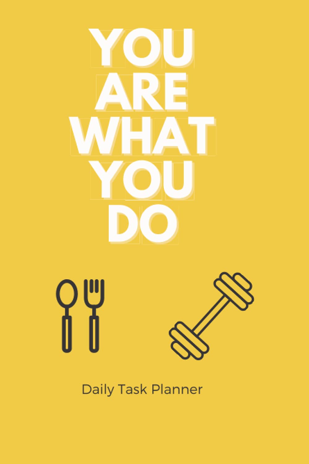 You Are What You Do: Daily Journal