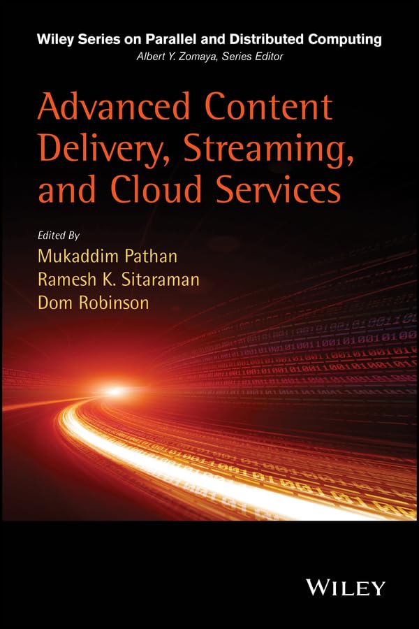 Advanced Content Delivery, Streaming, and Cloud Services (Wiley Series on Parallel and Distributed...