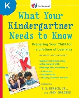 Books,Education & Teaching,Schools & Teaching What Your Kindergartner Needs to Know (Revised and updated): Preparing Your Child for a Lifetime of Learning (The Core Knowledge Series) E.D. Hirsch Jr