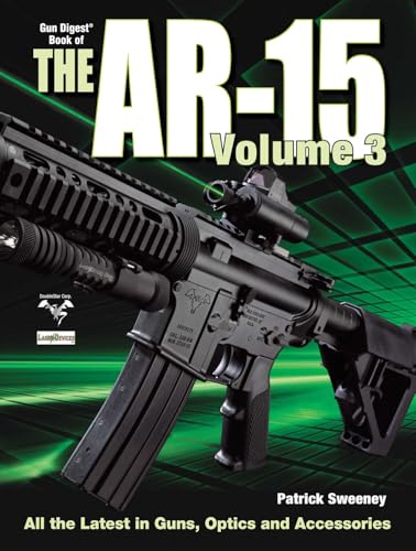 The Gun Digest Book of the AR-15, Volume III (Sweeny's AR)