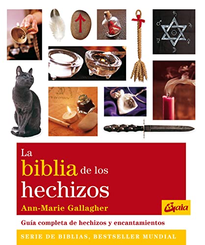 La biblia de los hechizos. Guía completa de hechizos y encantamientos (Cuerpo-Mente)