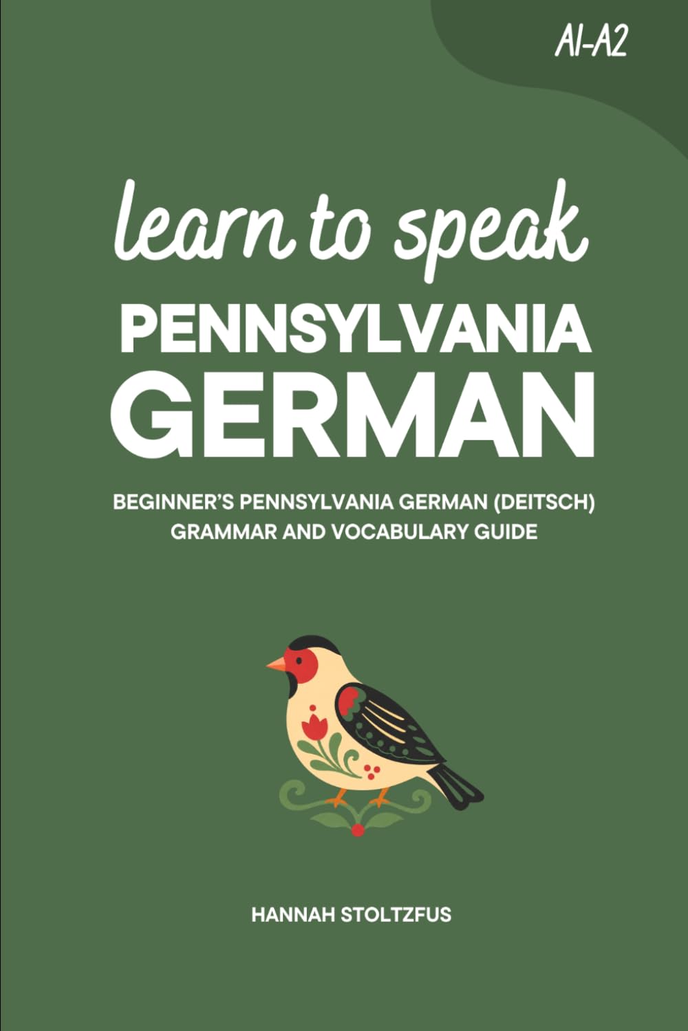 Learn to Speak Pennsylvania German: Beginner’s Pennsylvania German (Deitsch) Grammar and Vocabulary Guide