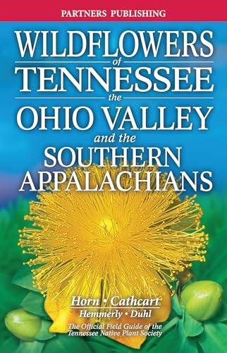Wildflowers of Tennessee: The Ohio Valley and the Southern Appalachians