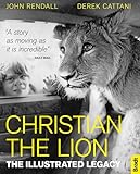 Christian the Lion: The Illustrated Legacy